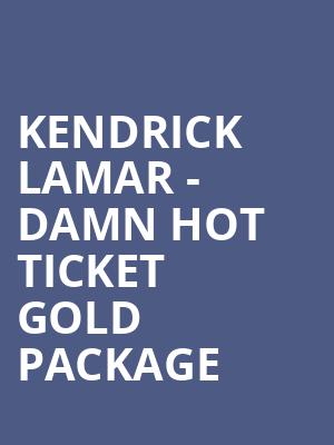 Kendrick Lamar - Damn Hot Ticket Gold Package at O2 Arena